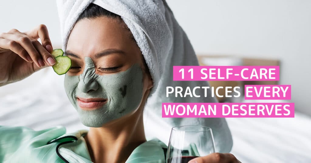 11 Self-Care Practices Every Woman Deserves