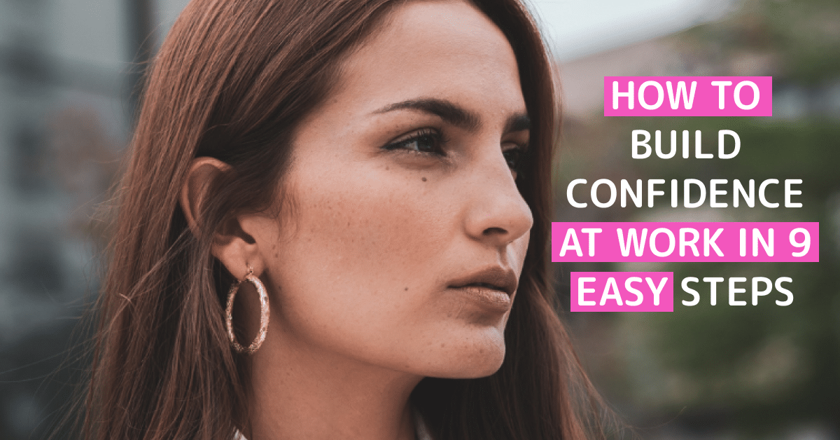 How to Build Confidence at Work in 9 Easy Steps